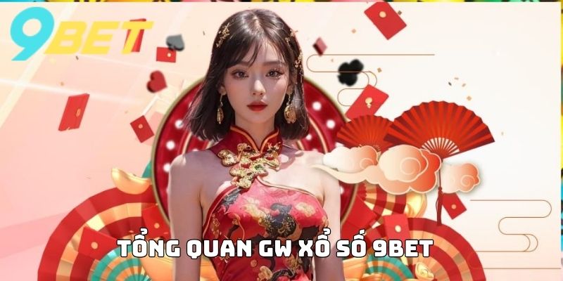 Tổng quan GW Xổ Số 9BET